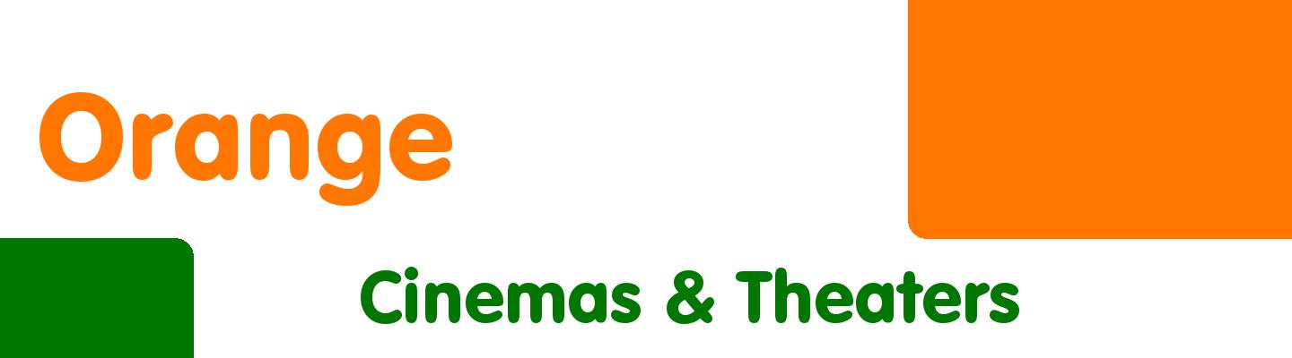 Best cinemas & theaters in Orange - Rating & Reviews